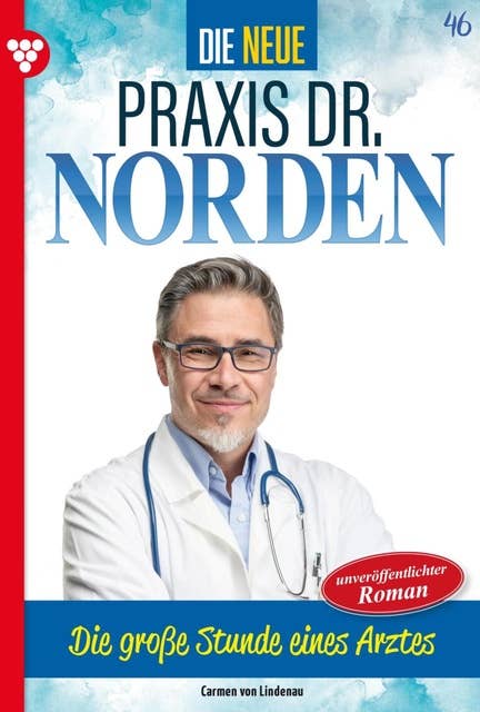Die große Stunde eines Arztes: Die neue Praxis Dr. Norden 46 – Arztserie