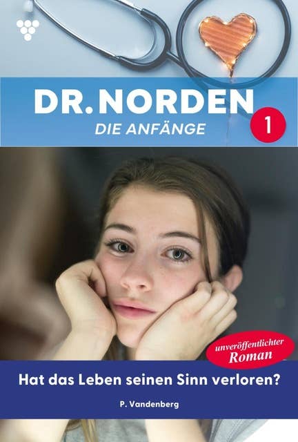 Hat das Leben seinen Sinn verloren?: Dr. Norden – Die Anfänge 1 – Arztroman
