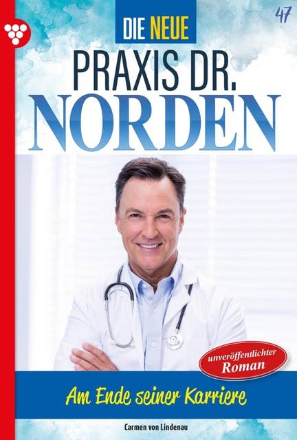 Am Ende seiner Karriere?: Die neue Praxis Dr. Norden 47 – Arztserie