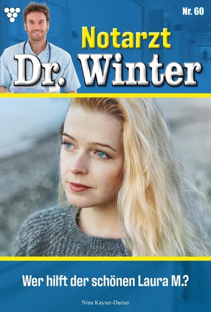 Wer hilft der schönen Laura M.?: Notarzt Dr. Winter 60 – Arztroman