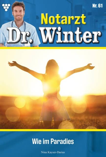 Wie im Paradies: Notarzt Dr. Winter 61 – Arztroman