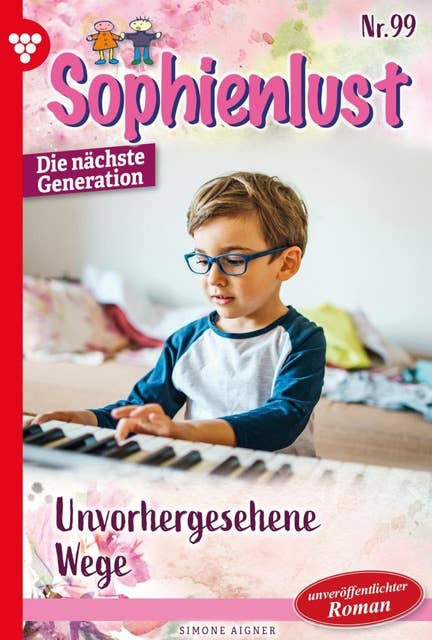 Unvorhergesehene Wege: Sophienlust - Die nächste Generation 99 – Familienroman