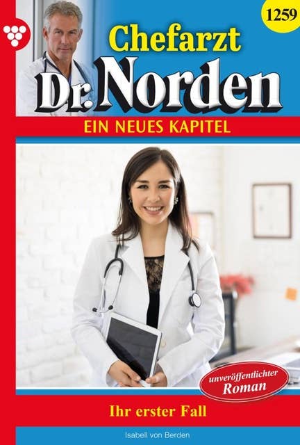 Ihr erster Fall: Chefarzt Dr. Norden 1259 – Arztroman