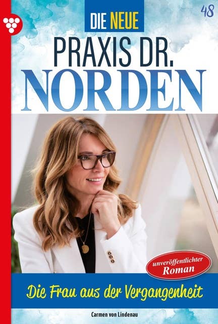 Die Frau aus der Vergangenheit: Die neue Praxis Dr. Norden 48 – Arztserie