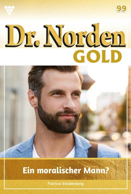 Ein moralischer Mann?: Dr. Norden Gold 99 – Arztroman