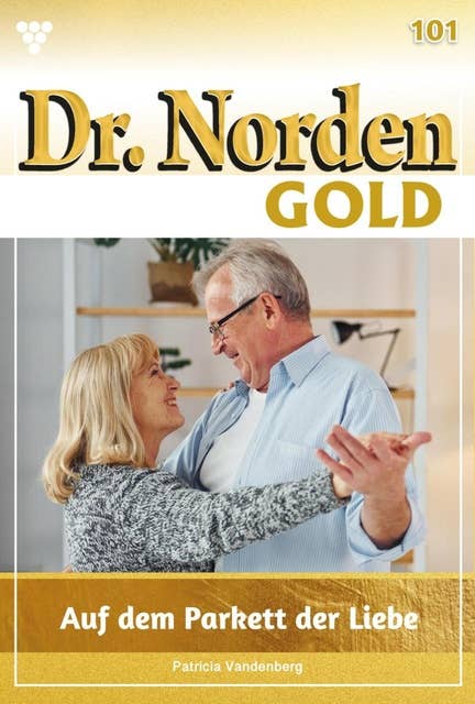 Auf dem Parkett der Liebe: Dr. Norden Gold 101 – Arztroman