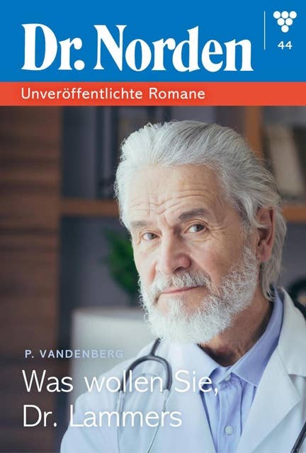 Was wollen Sie,Dr. Lammers?: Dr. Norden – Unveröffentlichte Romane 44 – Arztroman