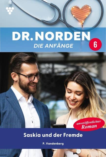 Saskia und der Fremde: Dr. Norden – Die Anfänge 6 – Arztroman