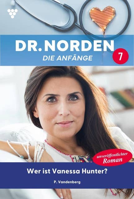 Wer ist Vanessa Hunter?: Dr. Norden – Die Anfänge 7 – Arztroman