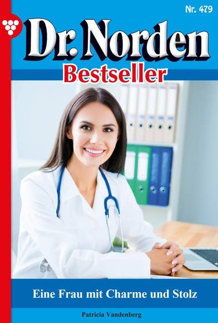 Eine Frau mit Charme und Stolz: Dr. Norden Bestseller 479 – Arztroman