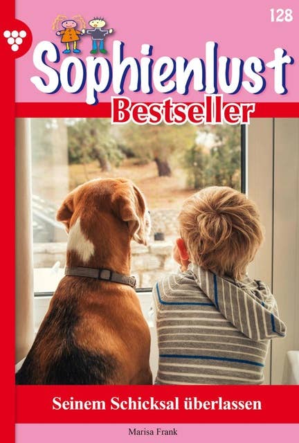 Seinem Schicksal überlassen: Sophienlust Bestseller 128 – Familienroman