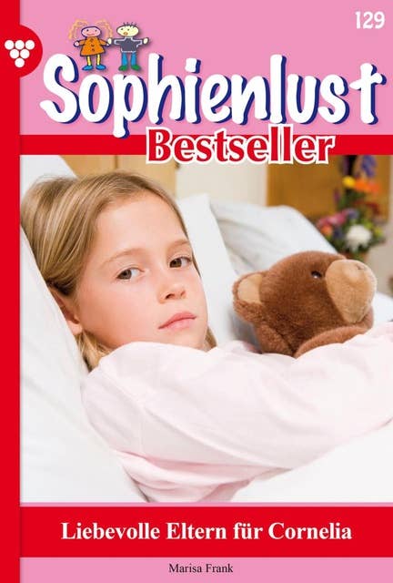 Liebevolle Eltern für Cornelia: Sophienlust Bestseller 129 – Familienroman