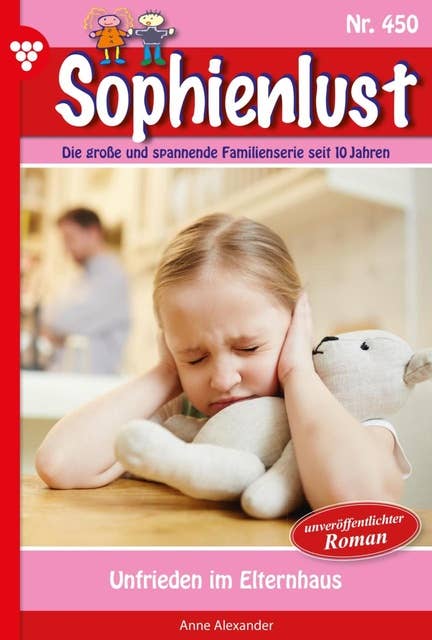 Unfrieden im Elternhaus: Sophienlust 450 – Familienroman