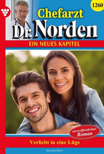 Verliebt in eine Lüge: Chefarzt Dr. Norden 1260 – Arztroman
