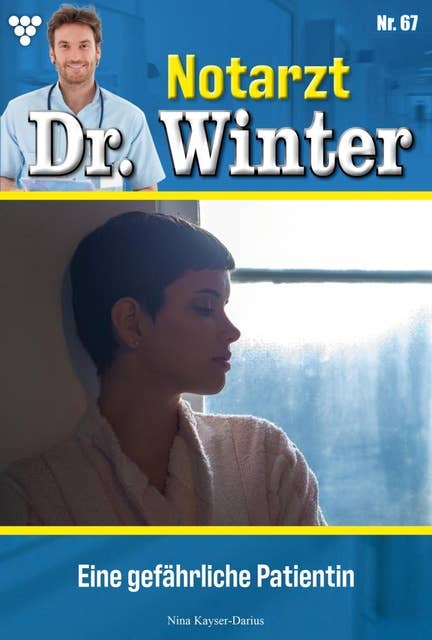 Eine gefährliche Patientin: Notarzt Dr. Winter 67 – Arztroman