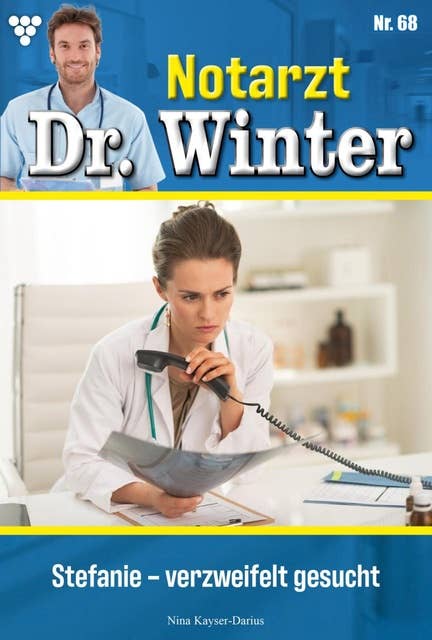 Stefanie – verzweifelt gesucht: Notarzt Dr. Winter 68 – Arztroman