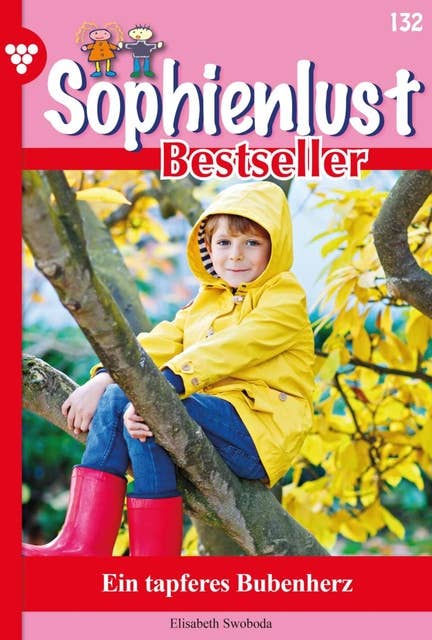 Ein tapferes Bubenherz: Sophienlust Bestseller 132 – Familienroman