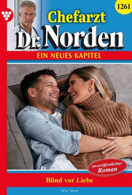 Blind vor Liebe: Chefarzt Dr. Norden 1261 – Arztroman