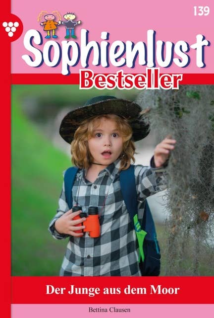 Der Junge aus dem Moor: Sophienlust Bestseller 139 – Familienroman