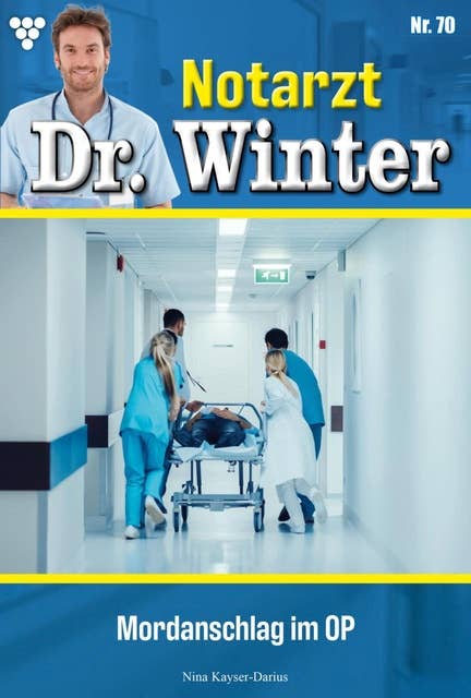 Mordanschlag im OP: Notarzt Dr. Winter 70 – Arztroman