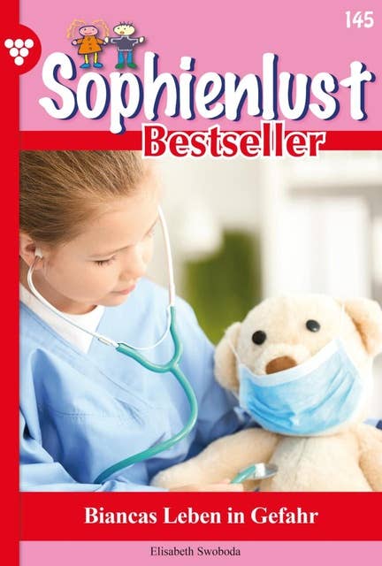 Biancas Leben in Gefahr: Sophienlust Bestseller 145 – Familienroman