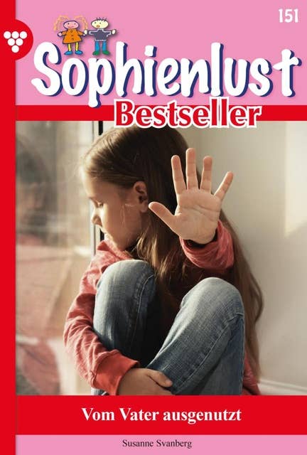 Vom Vater ausgenutzt: Sophienlust Bestseller 151 – Familienroman