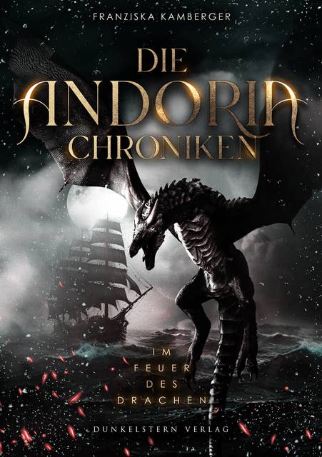 Die Andoria Chroniken - Im Feuer des Drachen: Das fantastische Finale der Andoria Chroniken