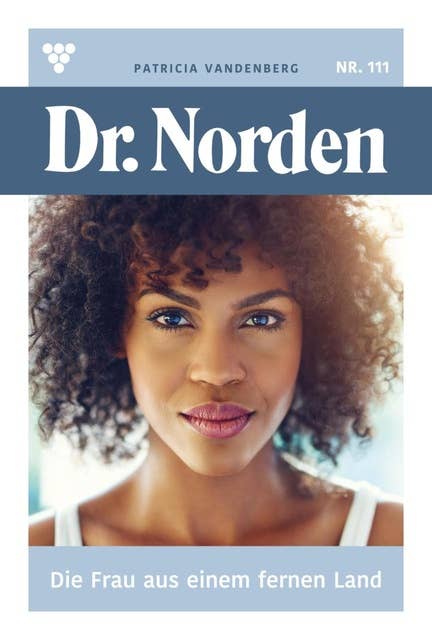 Die Frau aus einem fernen Land: Dr. Norden 111 – Arztroman