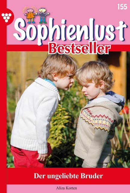 Der ungeliebte Bruder: Sophienlust Bestseller 155 – Familienroman