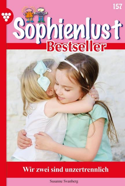 Wir zwei sind unzertrennlich: Sophienlust Bestseller 157 – Familienroman