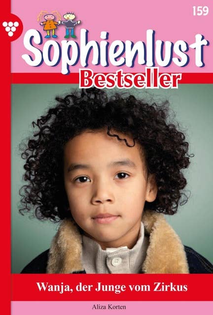 Wanja, der Junge vom Zirkus: Sophienlust Bestseller 159 – Familienroman
