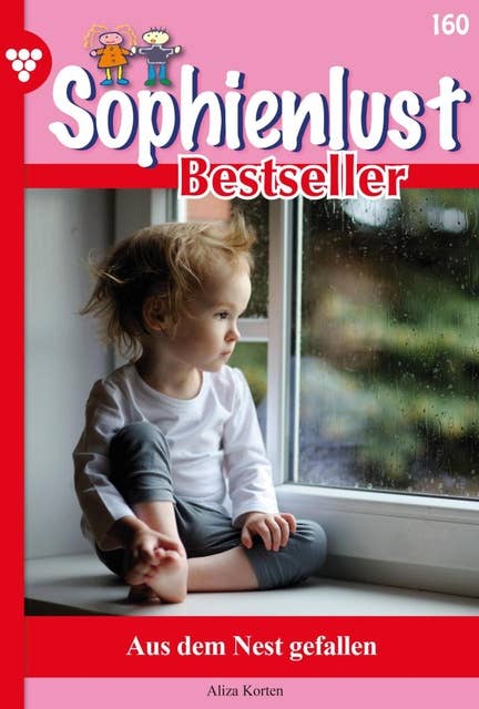 Aus dem Nest gefallen: Sophienlust Bestseller 160 – Familienroman