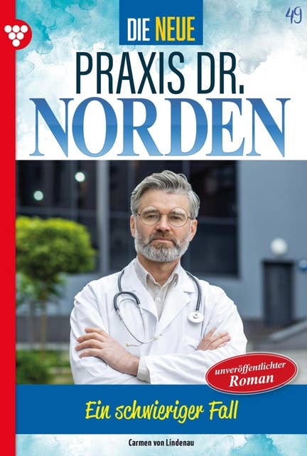 Ein schwieriger Fall: Die neue Praxis Dr. Norden 49 – Arztserie