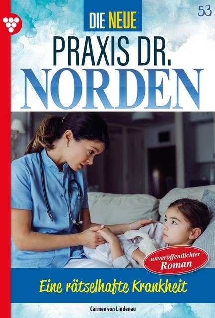 Die neue Praxis Dr. Norden 53 – Arztserie: Eine rätselhafte Krankheit