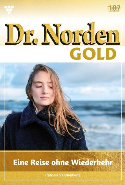 Eine Reise ohne Wiederkehr: Dr. Norden Gold 107 – Arztroman