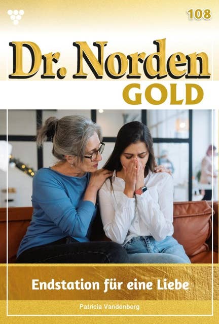 Endstation für eine Liebe: Dr. Norden Gold 108 – Arztroman
