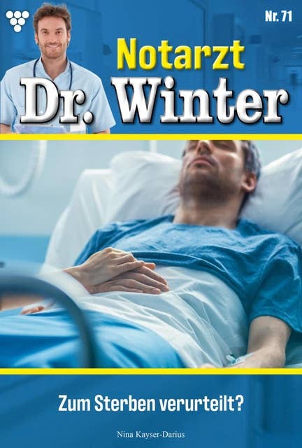 Zum Sterben verurteilt?: Notarzt Dr. Winter 71 – Arztroman