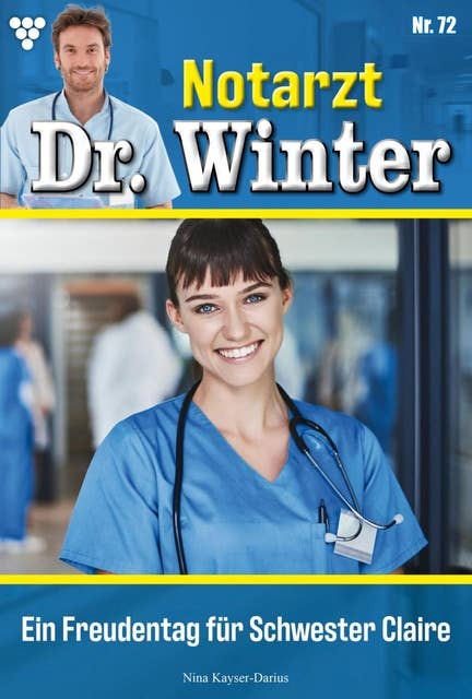 Ein Freudentag für Schwester Claire: Notarzt Dr. Winter 72 – Arztroman
