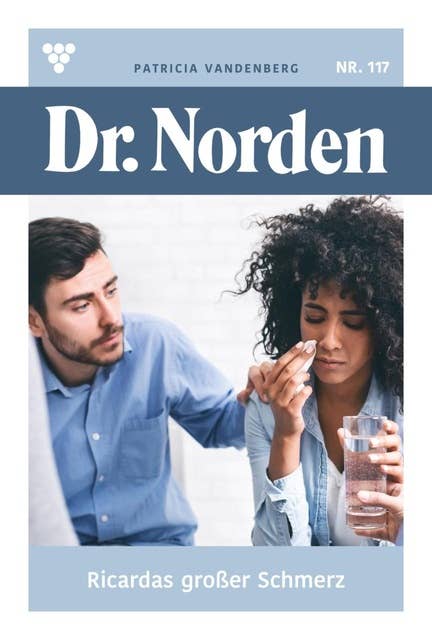 Ricardas großer Schmerz: Dr. Norden 117 – Arztroman