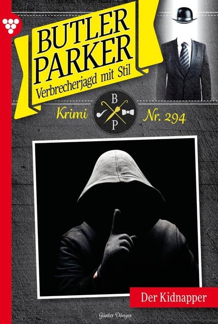 Der Kidnapper: Butler Parker 294 – Kriminalroman