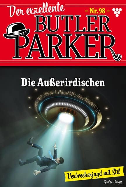 Die Außeriridischen: Der exzellente Butler Parker 98 – Kriminalroman