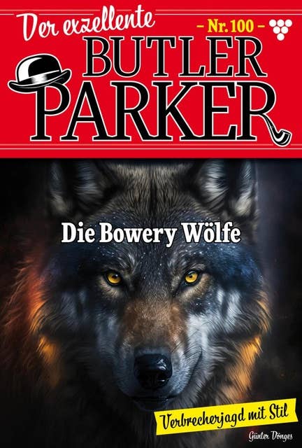 Die Bowery-Wölfe: Der exzellente Butler Parker 100 – Kriminalroman