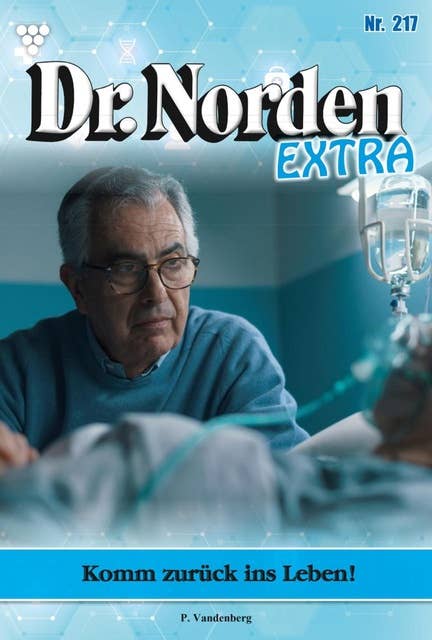 Komm zurück ins Leben: Dr. Norden Extra 217 – Arztroman