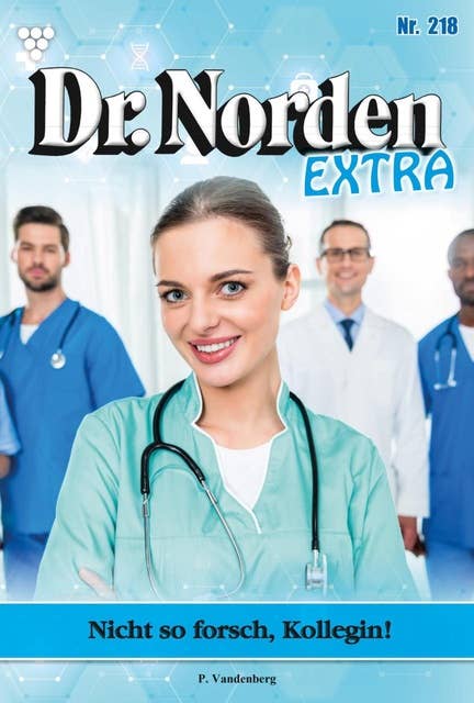 Nicht so forsch, Kollegin!: Dr. Norden Extra 218 – Arztroman