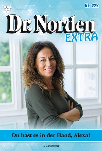 Du hast es in der Hand, Alexa!: Dr. Norden Extra 222 – Arztroman