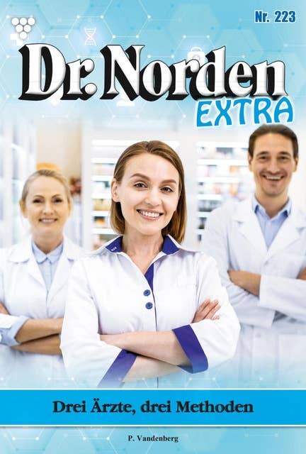 Drei Ärzte, drei Methoden: Dr. Norden Extra 223 – Arztroman