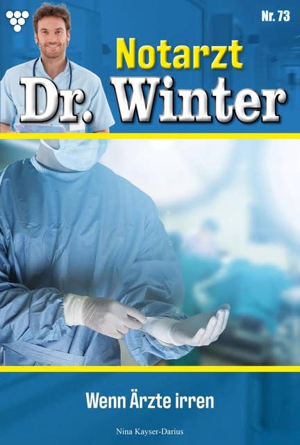 Wenn Ärzte irren: Notarzt Dr. Winter 73 – Arztroman