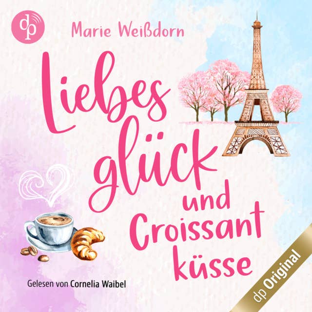 Liebesglück und Croissantküsse - Verlieben auf französisch-Reihe, Band 1 (Ungekürzt)