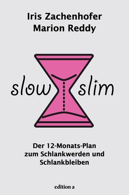 Slow Slim: Der 12-Monats-Plan zum Schlankwerden und Schlankbleiben