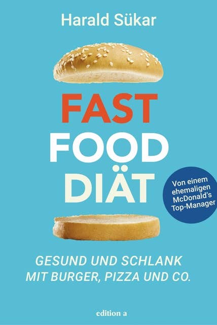Fast Food Diät: Gesund und schlank mit Burger, Pizza und Co.